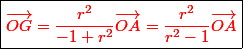 \boxed{\red\vec{OG}= \dfrac{r^2}{-1+r^2}\vec{OA} = \dfrac{r^2}{r^2-1}\vec{OA}}